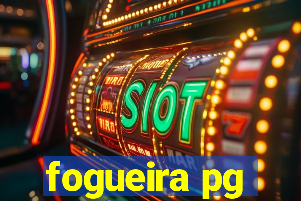 fogueira pg